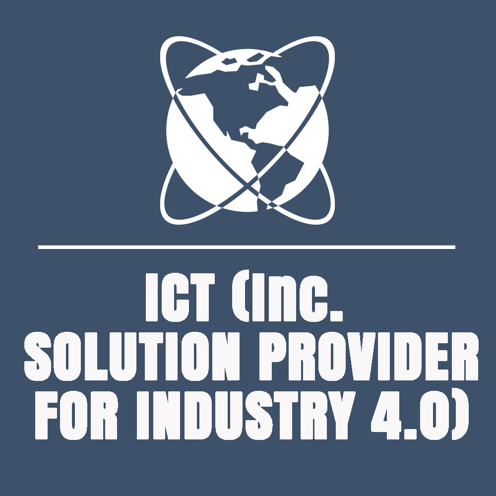 INFORMATION AND COMMUNICATION TECHNOLOGY (INCLUDING SOLUTION PROVIDERS FOR INDUSTRY 4.0)